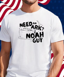 Need An Ark I Noah Guy Shirt