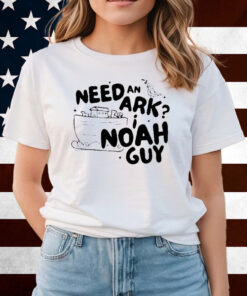 Need An Ark I Noah Guy Shirts