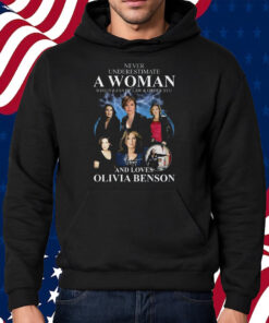 Never Underestimate A Woman Who Is A Fan Of Law & Order Svu And Loves Olivia Benson Shirt Hoodie
