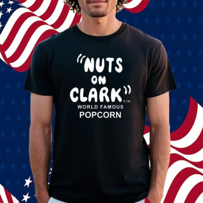 Nuts On Clark World Famous Popcorn Shirt