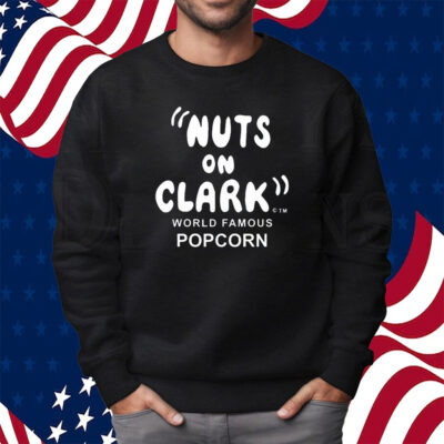 Nuts On Clark World Famous Popcorn Shirt Sweatshirt