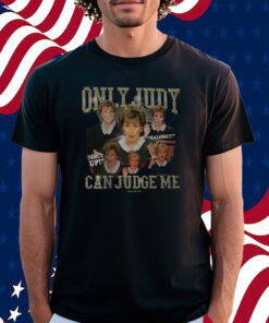 Only Judy Can Judge Me Shirt
