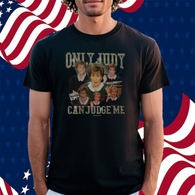 Only Judy Can Judge Me Shirt