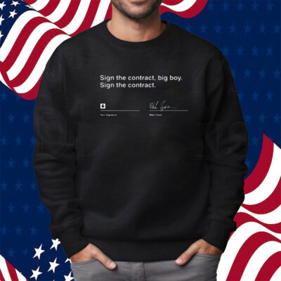 Sign The Contract Big Boy T-Shirt Sign The Contract Mike Tyson Shirt Sweatshirt