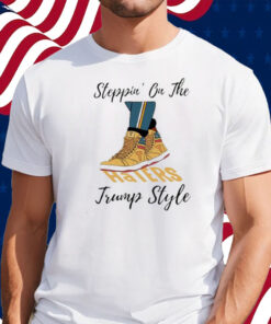 Steppin’ On The Haters Trump Style Shirt