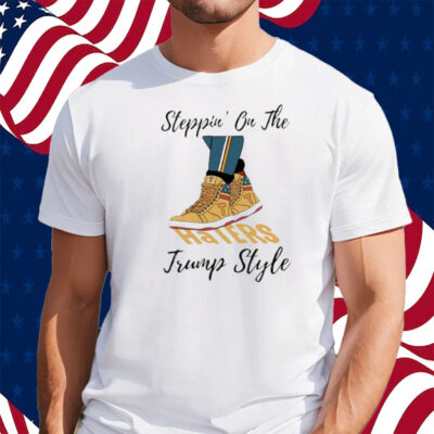 Steppin’ On The Haters Trump Style Shirt