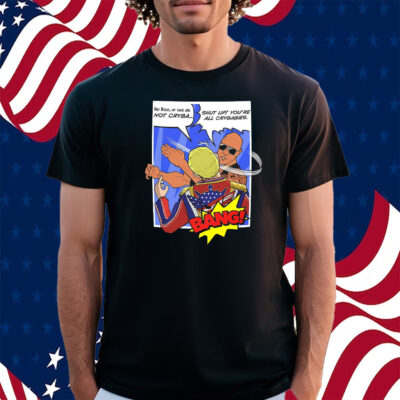 The Rock Shut Up You’re All Crybabies Slap T-Shirt