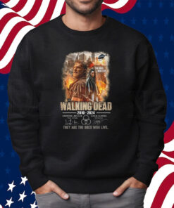 The Walking Dead 2010-2024 They Are The One Who Live Shirt Sweatshirt