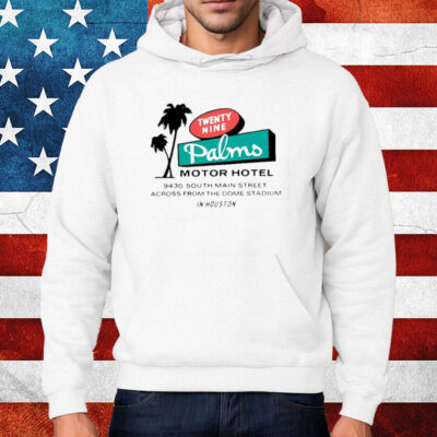 Twenty Nine Palms Motor Hotel 9430 South Main Street Across Form The Dome Stadium In Houston Shirt Hoodie