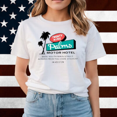 Twenty Nine Palms Motor Hotel 9430 South Main Street Across Form The Dome Stadium In Houston Shirts