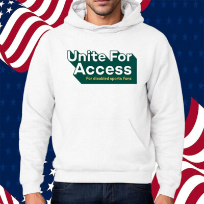 United For Access For Disabled Sports Fans Shirt Hoodie