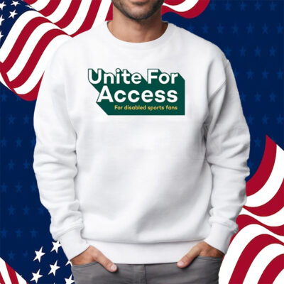 United For Access For Disabled Sports Fans Shirt Sweatshirt