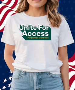 United For Access For Disabled Sports Fans Shirts