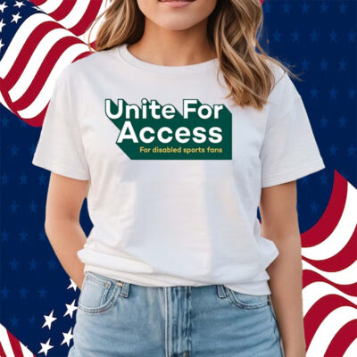 United For Access For Disabled Sports Fans Shirts
