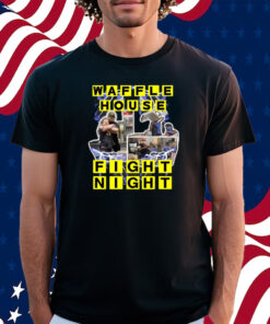 Waffle House Fight Night Shirt