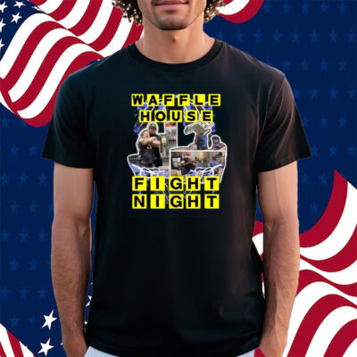 Waffle House Fight Night Shirt