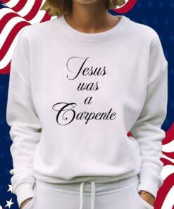 Sabrina Carpenter Jesus Was A Carpenter Shirt