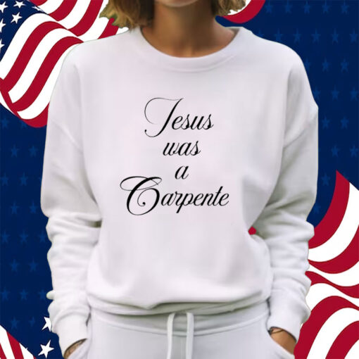 Sabrina Carpenter Jesus Was A Carpenter Shirt