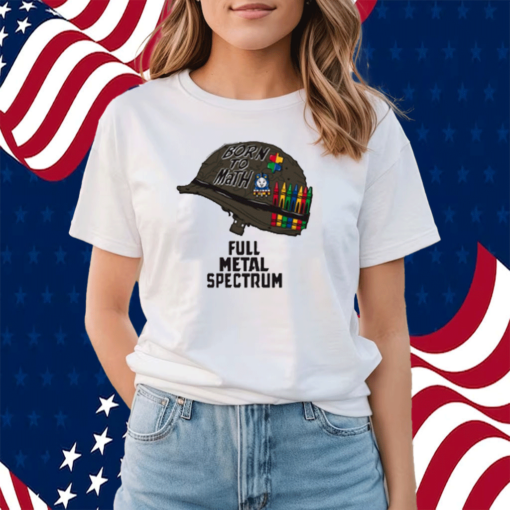 Born To Math Full Metal Spectrum Shirt