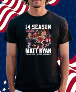14 Season 2008-2021 Falcons Matt Ryan Thank You For The Memories Shirt