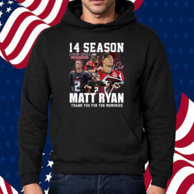 14 Season 2008-2021 Falcons Matt Ryan Thank You For The Memories Shirt Hoodie