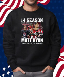 14 Season 2008-2021 Falcons Matt Ryan Thank You For The Memories Shirt Sweatshirt