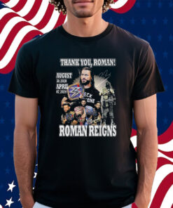 Thank You Roman Reigns August 30 2020 April 07 2024 Shirt