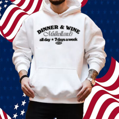 Dinner & Win Mulholland’s All Day 7 Days A Week Shirt