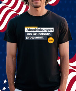 Abschiebungen Ins Grundsatz Programm Shirt