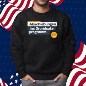Abschiebungen Ins Grundsatz Programm Shirt Sweatshirt