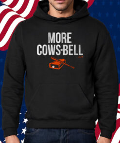 Colton Cowser More Cows-bell Shirt Hoodie