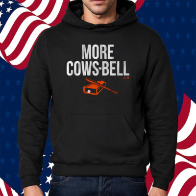 Colton Cowser More Cows-bell Shirt Hoodie