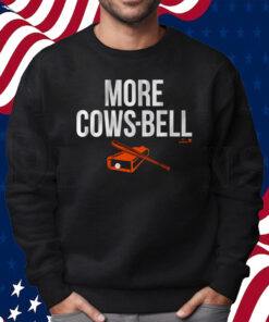 Colton Cowser More Cows-bell Shirt Sweatshirt