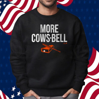 Colton Cowser More Cows-bell Shirt Sweatshirt