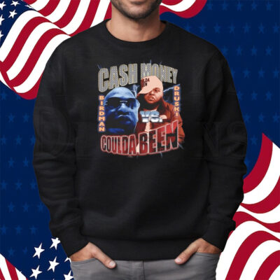 Coulda Been vs Cash Money Shirt Sweatshirt