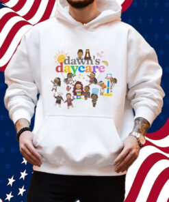 Dawn’s Daycare Shirt Hoodie