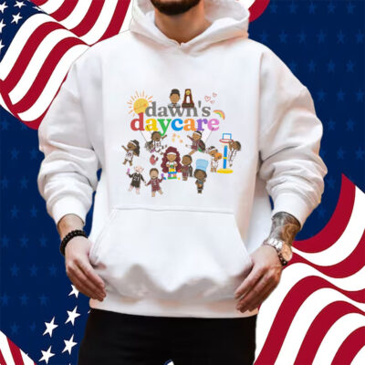 Dawn’s Daycare Shirt Hoodie