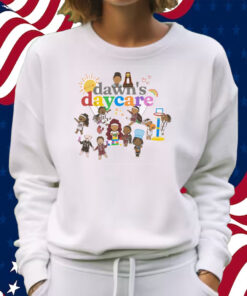 Dawn’s Daycare Shirt Sweatshirt