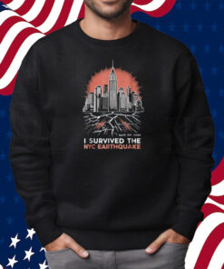 Earthquake I Survived The NYC Earthquake Shirt Sweatshirt