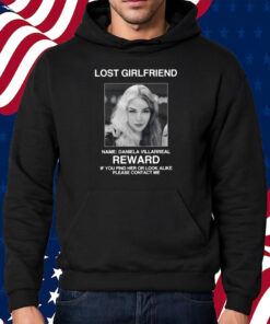 Lost Girlfriend Name Daniela Villarreal Reward Shirt Hoodie