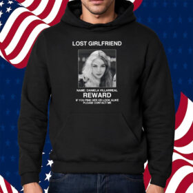 Lost Girlfriend Name Daniela Villarreal Reward Shirt Hoodie