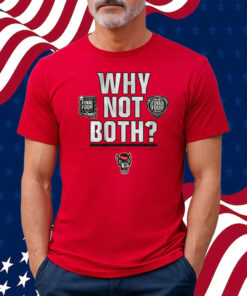 NC State Men's and Women's Basketball Why Not Both T-Shirt