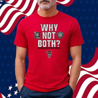 NC State Men's and Women's Basketball Why Not Both T-Shirt
