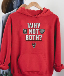 NC State Men's and Women's Basketball Why Not Both T-Shirt Hoodie