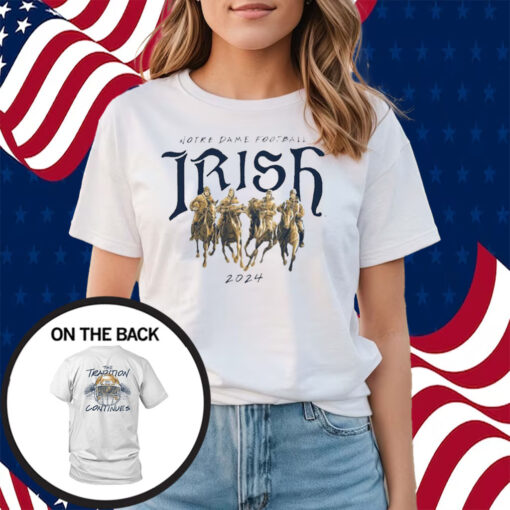 Notre Dame Irish 2024 The Tradition Continues Shirts