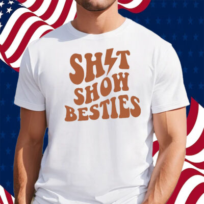 Shitshow Besties Shirt