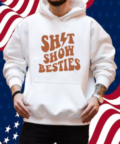 Shitshow Besties Shirt Hoodie