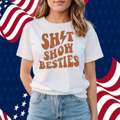 Shitshow Besties Shirts