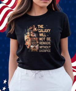 Star Wars Tales Of The Jedi The Galaxy Will Not Be Remade Without Sacrifice Shirts
