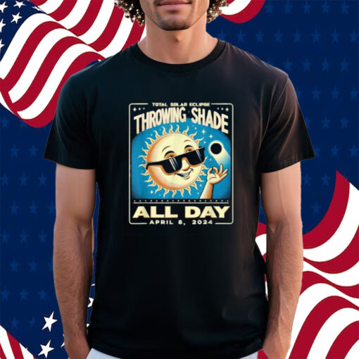 Throwing Shade Eclipse Vintage 2024 Totality April 8 2024 Shirt
